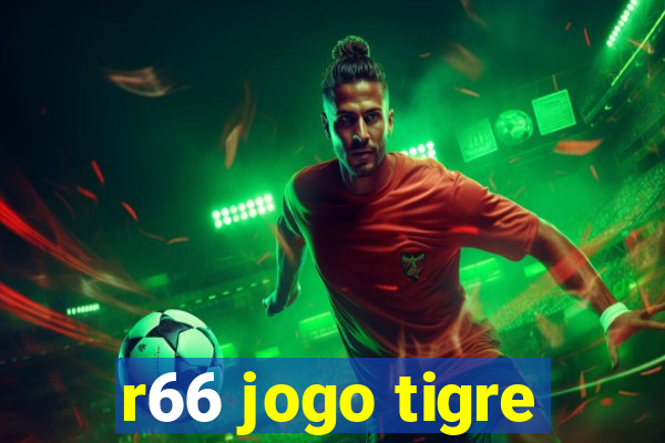 r66 jogo tigre